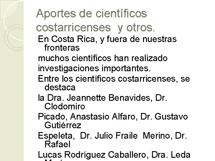 Aportes de científicos costarricenses y otros. En Costa Rica, y fuera de nuestras fronteras