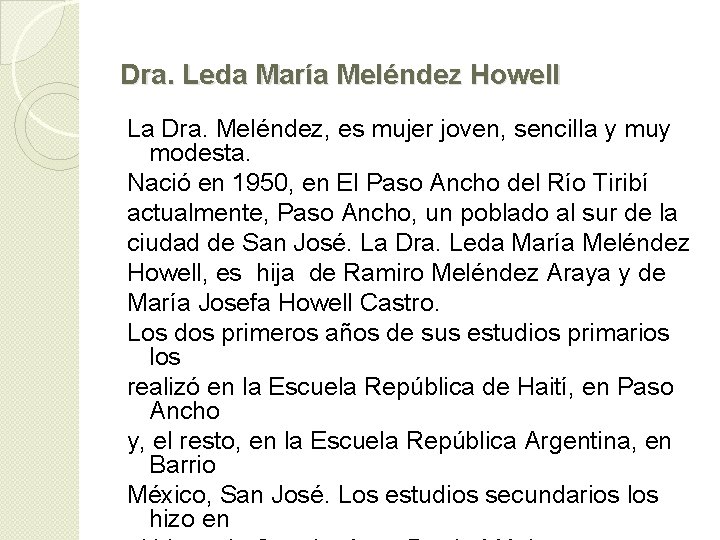 Dra. Leda María Meléndez Howell La Dra. Meléndez, es mujer joven, sencilla y muy