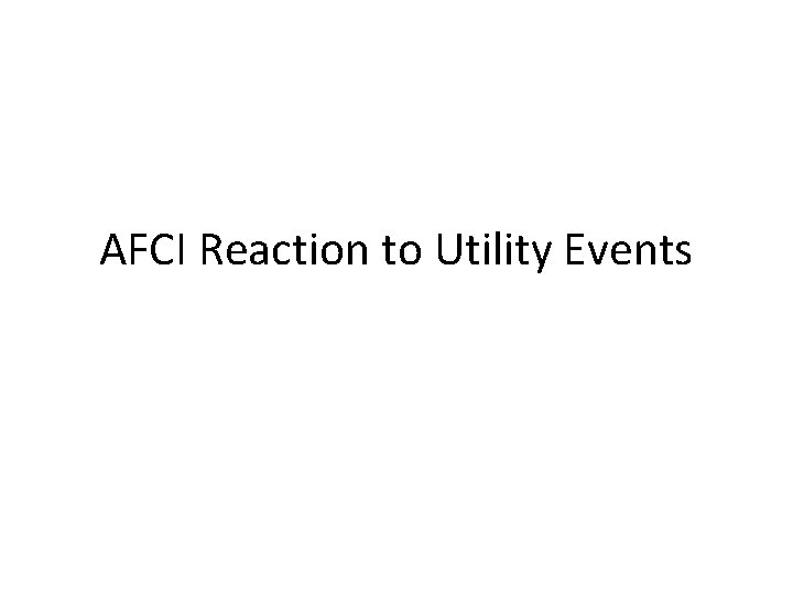 AFCI Reaction to Utility Events 