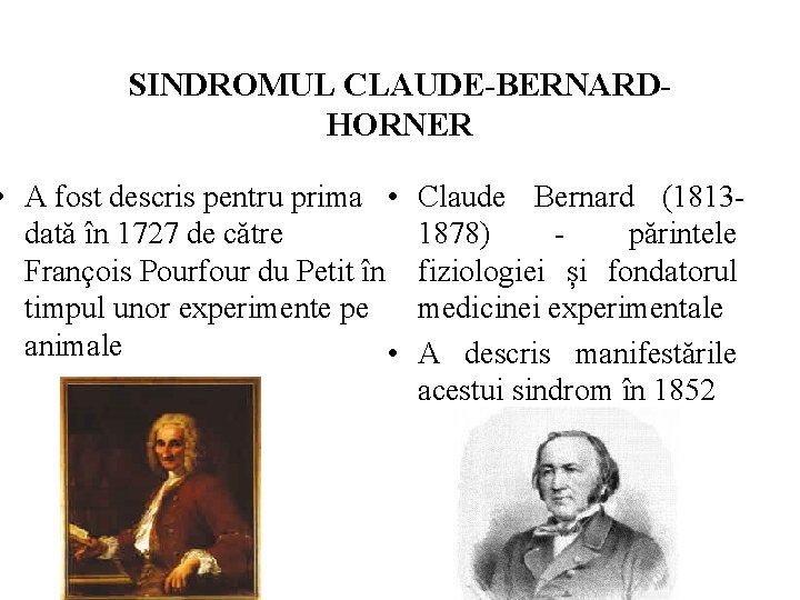 SINDROMUL CLAUDE-BERNARDHORNER • A fost descris pentru prima • dată în 1727 de către