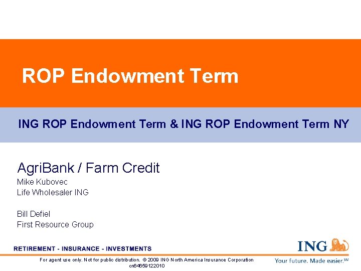 ROP Endowment Term ING ROP Endowment Term & ING ROP Endowment Term NY Agri.