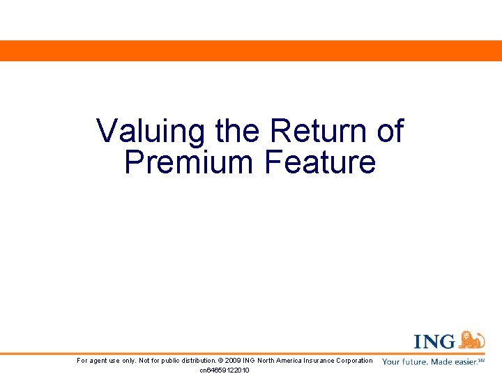 Valuing the Return of Premium Feature For agent use only. Not for public distribution.