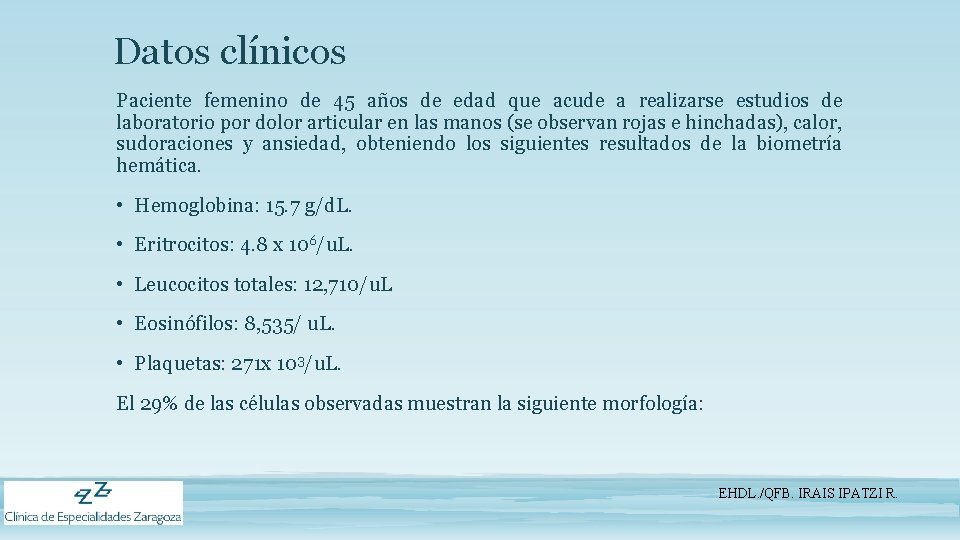 Datos clínicos Paciente femenino de 45 años de edad que acude a realizarse estudios