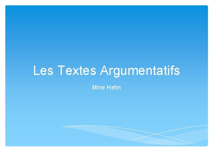 Les Textes Argumentatifs Mme Hehn 