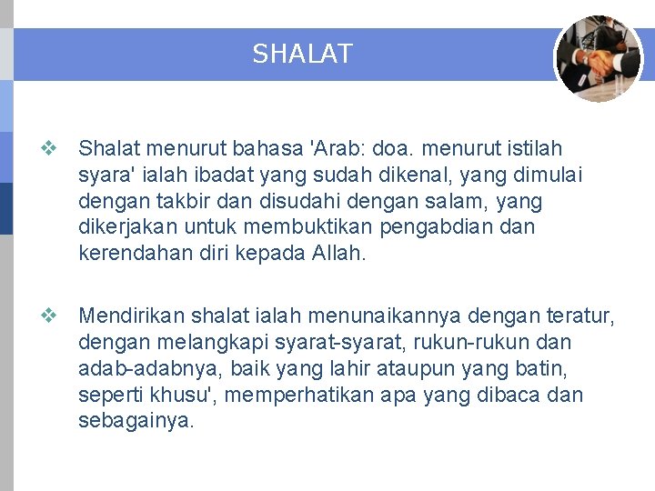 SHALAT v Shalat menurut bahasa 'Arab: doa. menurut istilah syara' ialah ibadat yang sudah