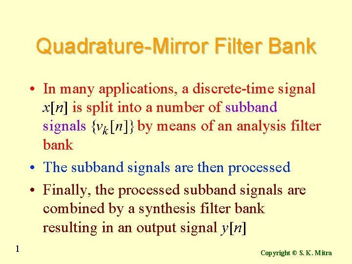 Quadrature-Mirror Filter Bank • In many applications, a discrete-time signal x[n] is split into