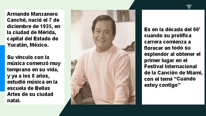 Armando Manzanero Canché, nació el 7 de diciembre de 1935, en la ciudad de