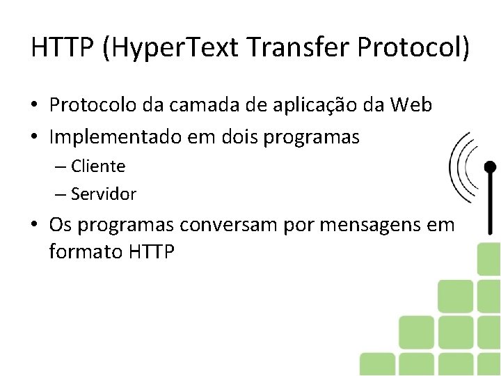 HTTP (Hyper. Text Transfer Protocol) • Protocolo da camada de aplicação da Web • HTTP (Hyper. Text Transfer Protocol) • Protocolo da camada de aplicação da Web •