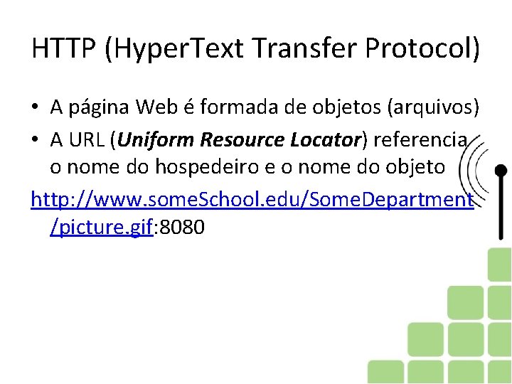 HTTP (Hyper. Text Transfer Protocol) • A página Web é formada de objetos (arquivos) HTTP (Hyper. Text Transfer Protocol) • A página Web é formada de objetos (arquivos)