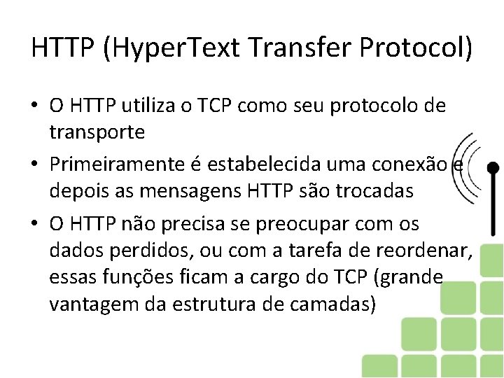 HTTP (Hyper. Text Transfer Protocol) • O HTTP utiliza o TCP como seu protocolo HTTP (Hyper. Text Transfer Protocol) • O HTTP utiliza o TCP como seu protocolo