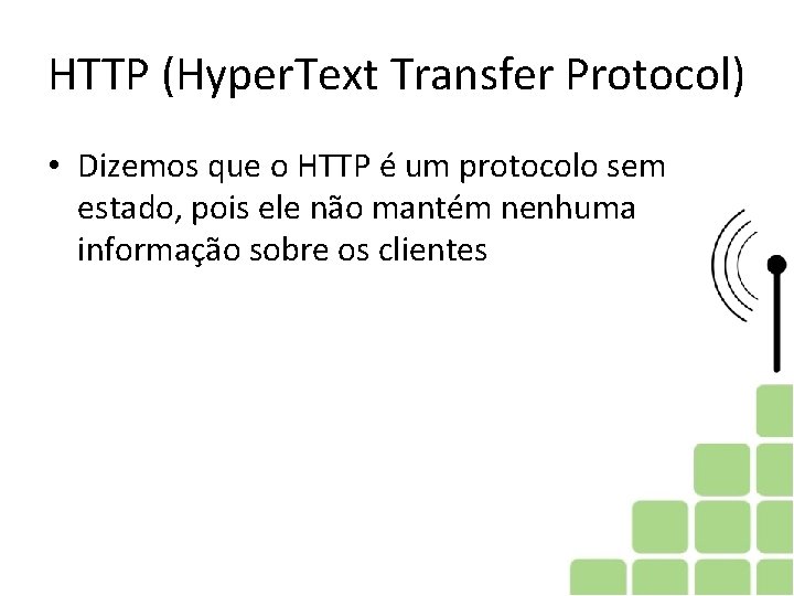 HTTP (Hyper. Text Transfer Protocol) • Dizemos que o HTTP é um protocolo sem HTTP (Hyper. Text Transfer Protocol) • Dizemos que o HTTP é um protocolo sem