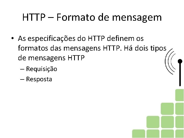 HTTP – Formato de mensagem • As especificações do HTTP definem os formatos das HTTP – Formato de mensagem • As especificações do HTTP definem os formatos das