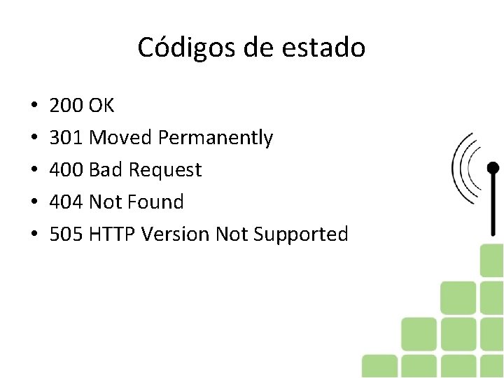 Códigos de estado • • • 200 OK 301 Moved Permanently 400 Bad Request Códigos de estado • • • 200 OK 301 Moved Permanently 400 Bad Request
