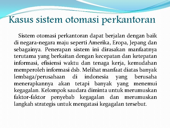 Kasus sistem otomasi perkantoran Sistem otomasi perkantoran dapat berjalan dengan baik di negara-negara maju Kasus sistem otomasi perkantoran Sistem otomasi perkantoran dapat berjalan dengan baik di negara-negara maju