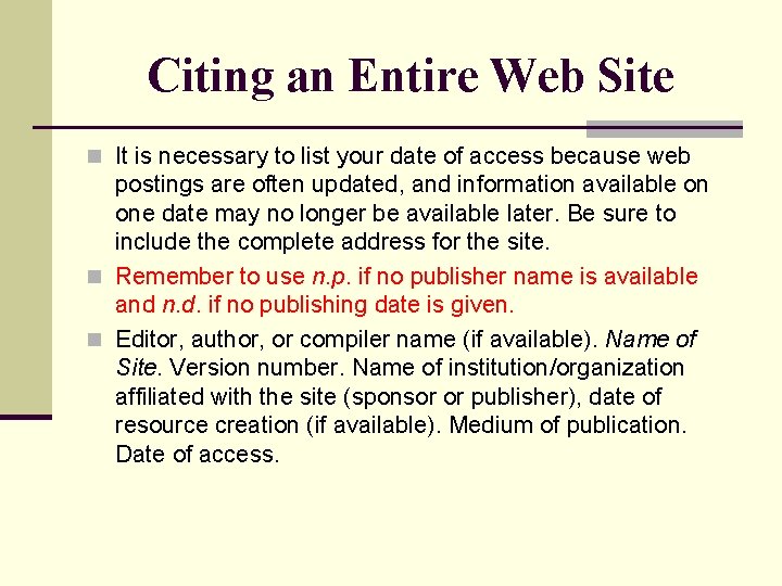 Citing an Entire Web Site n It is necessary to list your date of Citing an Entire Web Site n It is necessary to list your date of