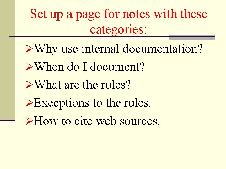 Set up a page for notes with these categories: ØWhy use internal documentation? ØWhen Set up a page for notes with these categories: ØWhy use internal documentation? ØWhen