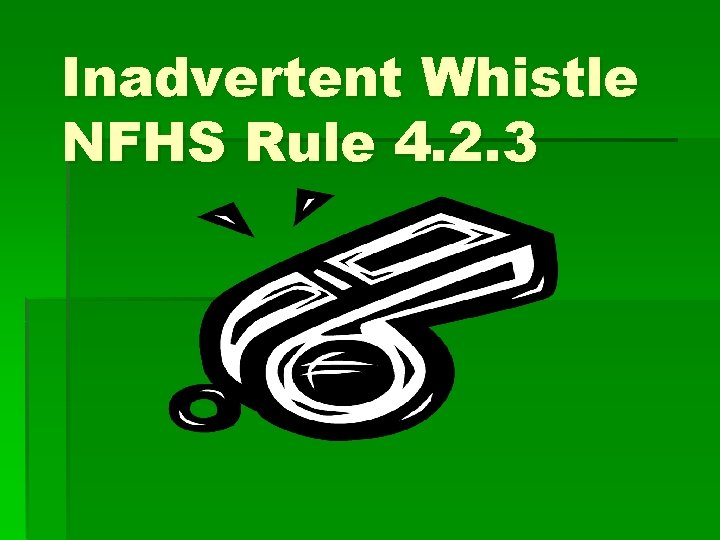 Inadvertent Whistle NFHS Rule 4. 2. 3 