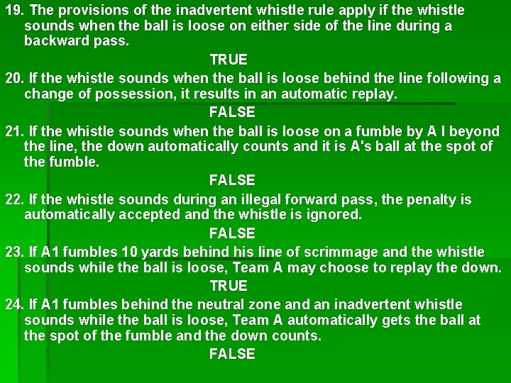 19. The provisions of the inadvertent whistle rule apply if the whistle sounds when