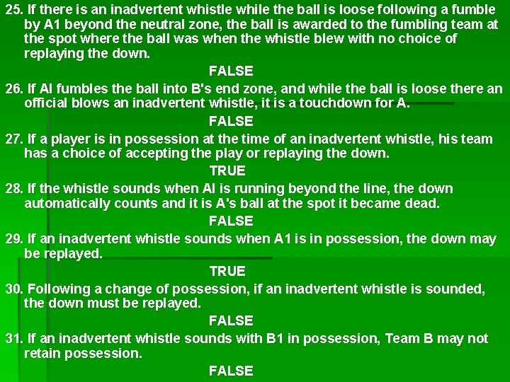 25. If there is an inadvertent whistle while the ball is loose following a