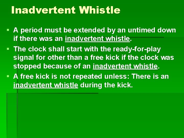 Inadvertent Whistle § A period must be extended by an untimed down if there