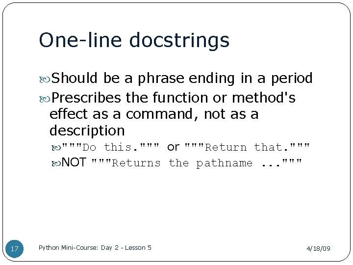 One-line docstrings Should be a phrase ending in a period Prescribes the function or