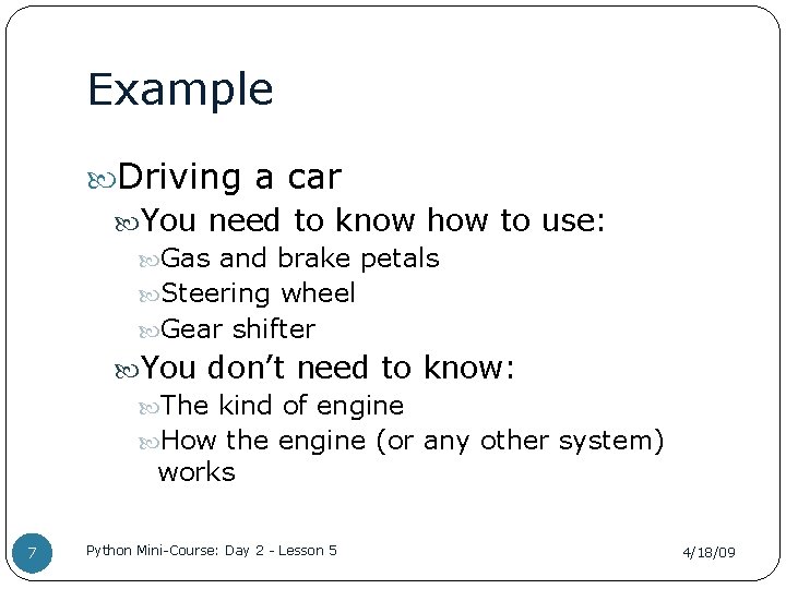 Example Driving a car You need to know how to use: Gas and brake
