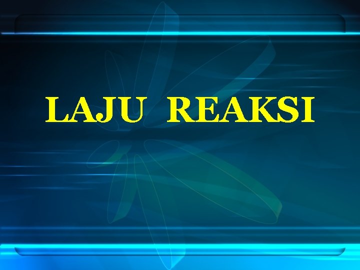 LAJU REAKSI 