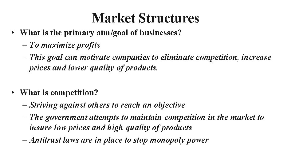 Market Structures • What is the primary aim/goal of businesses? – To maximize profits