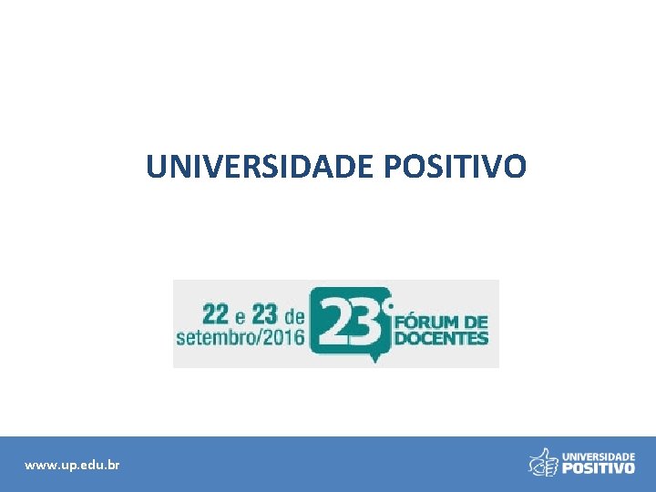 UNIVERSIDADE POSITIVO www. up. edu. br 