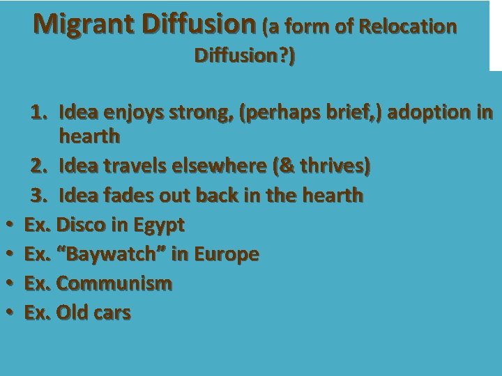 Migrant Diffusion (a form of Relocation Diffusion? ) • • 1. Idea enjoys strong,