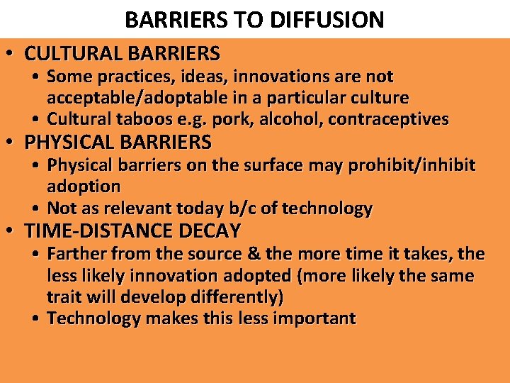BARRIERS TO DIFFUSION • CULTURAL BARRIERS • Some practices, ideas, innovations are not acceptable/adoptable