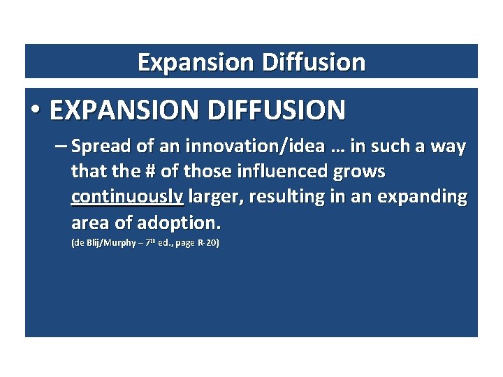 Expansion Diffusion • EXPANSION DIFFUSION – Spread of an innovation/idea … in such a