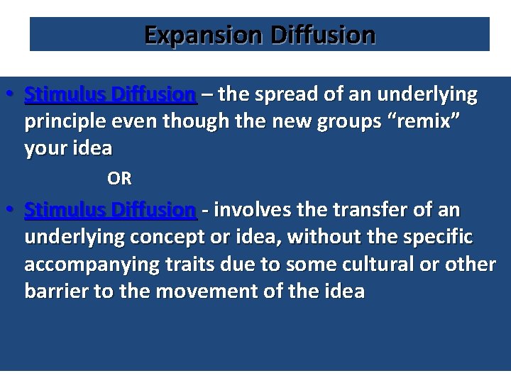 Expansion Diffusion • Stimulus Diffusion – the spread of an underlying principle even though