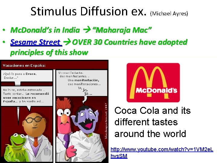 Stimulus Diffusion ex. (Michael Ayres) • Mc. Donald’s in India “Maharaja Mac” • Sesame