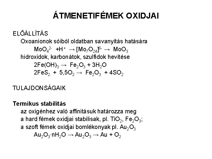 ÁTMENETIFÉMEK OXIDJAI ELŐÁLLÍTÁS Oxoanionok sóiból oldatban savanyítás hatására Mo. O 42 - +H+ →