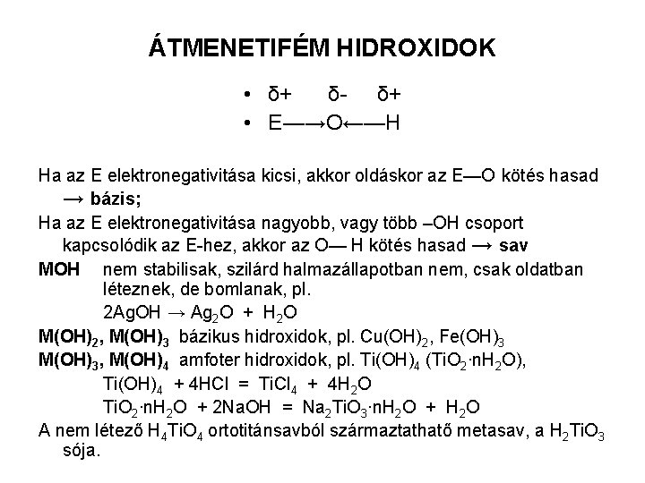 ÁTMENETIFÉM HIDROXIDOK • δ+ δ- δ+ • E—→O←—H Ha az E elektronegativitása kicsi, akkor