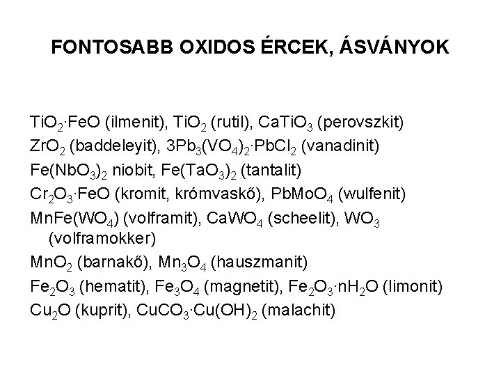 FONTOSABB OXIDOS ÉRCEK, ÁSVÁNYOK Ti. O 2∙Fe. O (ilmenit), Ti. O 2 (rutil), Ca.