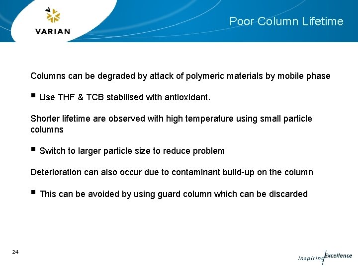 Poor Column Lifetime Columns can be degraded by attack of polymeric materials by mobile