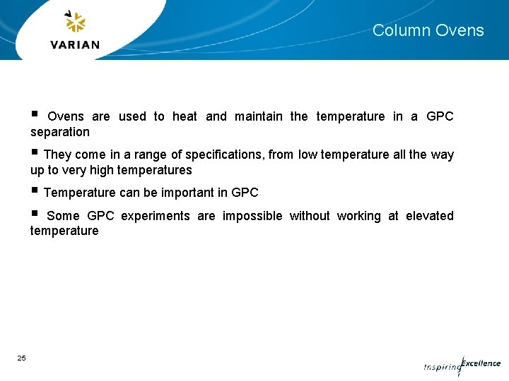 Column Ovens § Ovens are used to heat and maintain the temperature in a