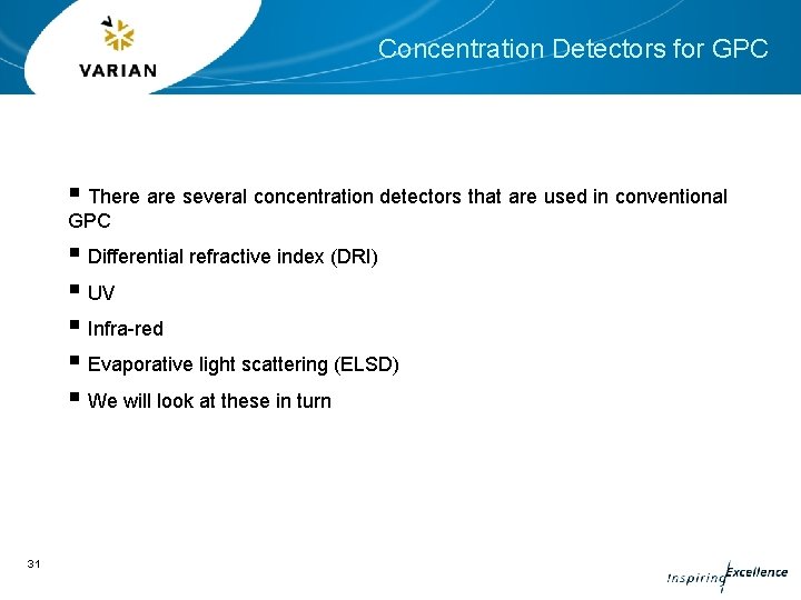 Concentration Detectors for GPC § There are several concentration detectors that are used in