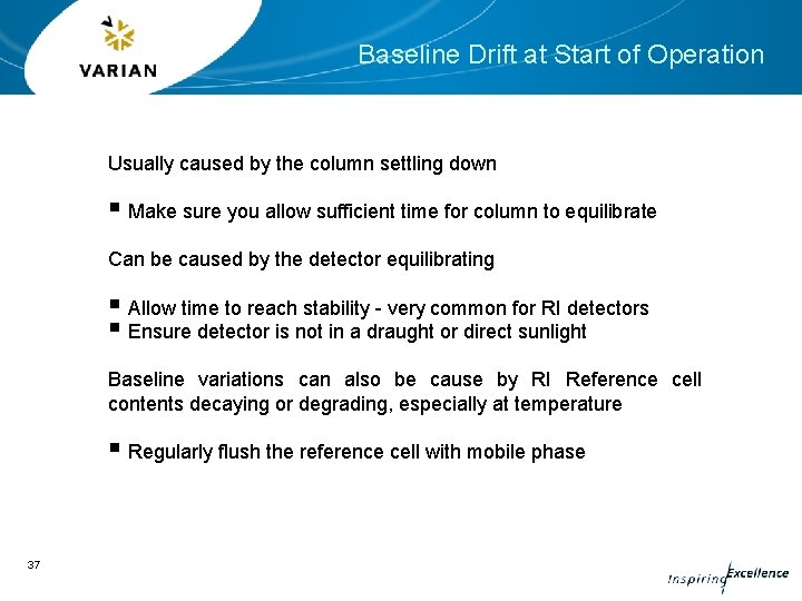 Baseline Drift at Start of Operation Usually caused by the column settling down §