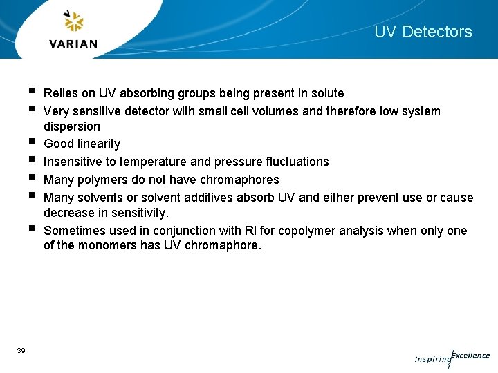 UV Detectors § § § § 39 Relies on UV absorbing groups being present