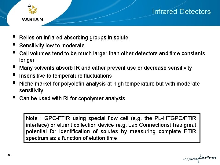 Infrared Detectors § § § § Relies on infrared absorbing groups in solute Sensitivity