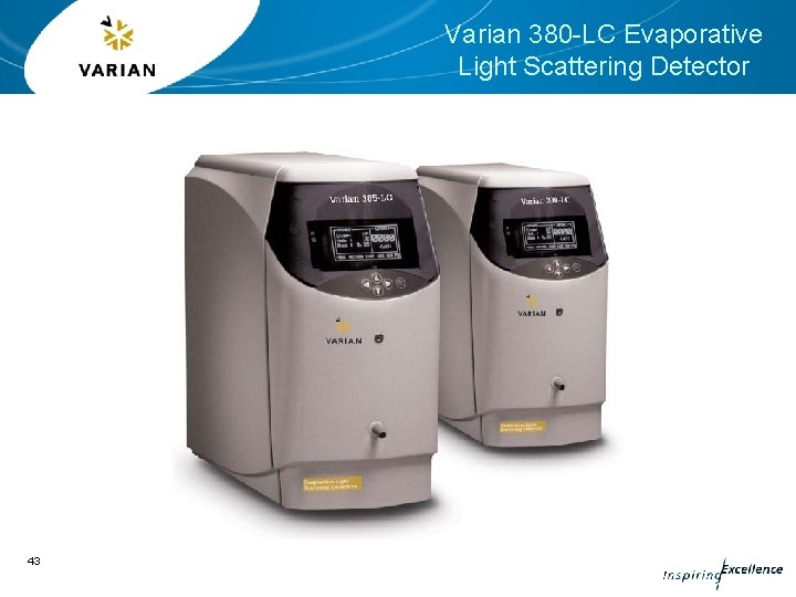 Varian 380 -LC Evaporative Light Scattering Detector 43 