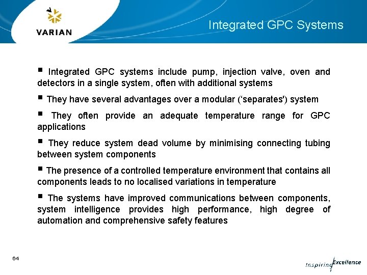 Integrated GPC Systems § Integrated GPC systems include pump, injection valve, oven and detectors