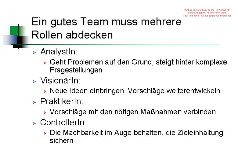 Ein gutes Team muss mehrere Rollen abdecken Ø Analyst. In: Ø Ø Visionär. In: