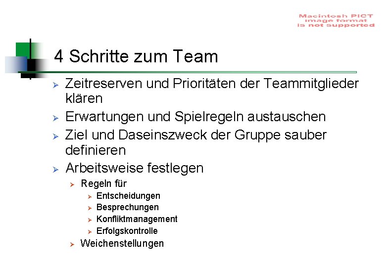 4 Schritte zum Team Ø Ø Zeitreserven und Prioritäten der Teammitglieder klären Erwartungen und