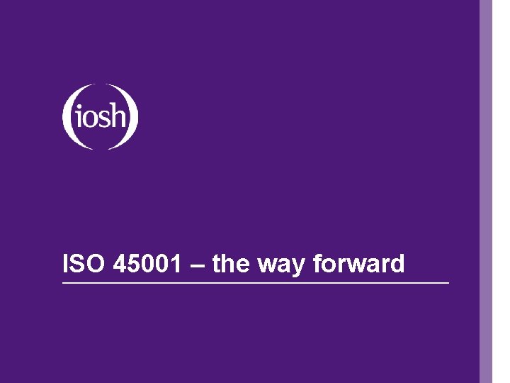 ISO 45001 – the way forward 