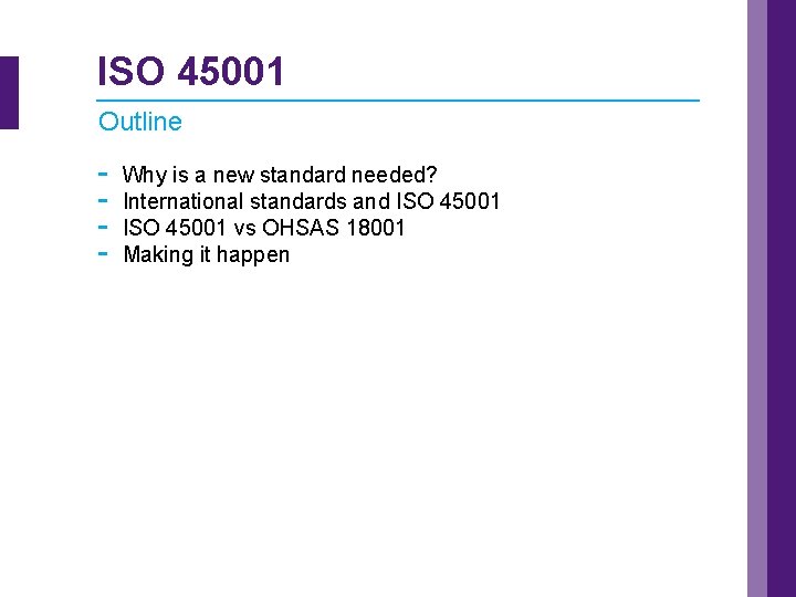 ISO 45001 Outline - Why is a new standard needed? International standards and ISO