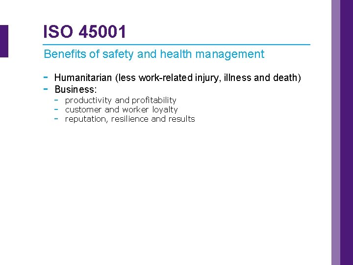 ISO 45001 Benefits of safety and health management - Humanitarian (less work-related injury, illness